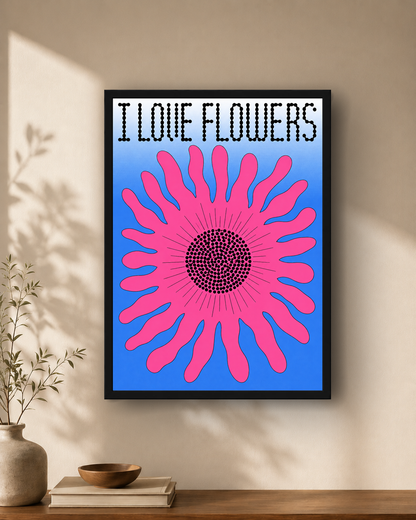 I Love Flowers